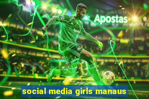 social media girls manaus